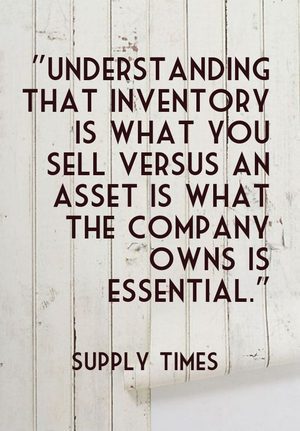 "Understanding that inventory is what you sell versus an asset is what the company owns is essential. " - Supply Times