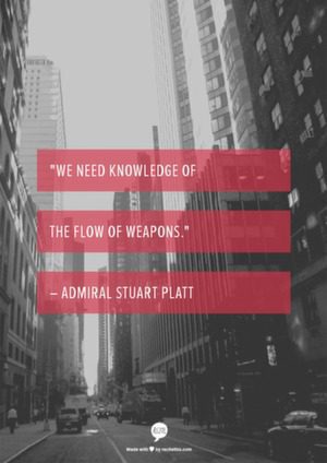 "We need knowledge of the flow of weapons." - Admiral Stuart Platt