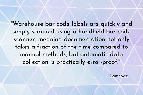 “Manual inventory identification is a recipe for disaster. First, manual methods mean human error. Add the natural likelihood of human error to a stressed and frazzled workforce, and the odds are good that incorrect shipments, delays, and other issues will be crossing your desk every day. Warehouse bar code labels are quickly and simply scanned using a handheld bar code scanner, meaning documentation not only takes a fraction of the time compared to manual methods, but automatic data collection is practically error-proof.” - 4 Warehouse Challenges Solved with Warehouse Labels, Camcode