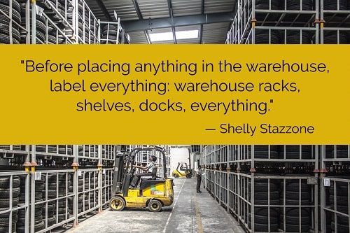 "Before placing anything in the warehouse, label everything: warehouse racks, shelves, docks, everything. Warehouse label solutions are designed specifically to meet the unique needs of the warehouse, offering customized options ranging from long-range retroreflective labels to cold storage labels, hanging warehouse signs, multi-level rack labels, and outdoor dock and door signs that can withstand the elements. By choosing the right label solution, your warehouse will be easier to navigate, picking and packing will be streamlined, and organizational efficiency will get a boost overall." – Shelly Stazzone