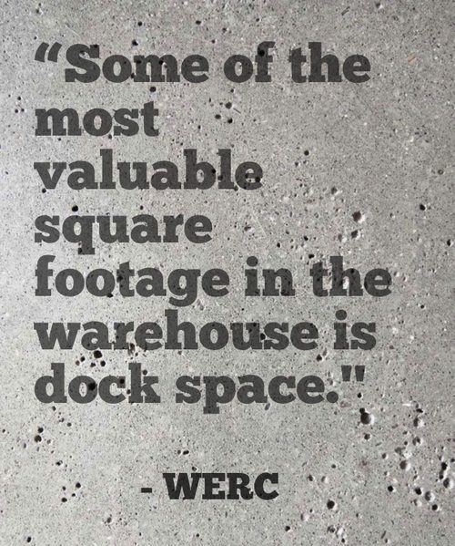 "Some of the most valuable square footage in the warehouse is dock space." - WERC