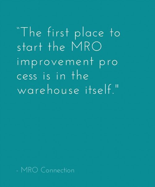 "The first place to start the MRO improvement process is in the warehouse itself. " - MRO Connection