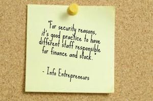 "For security reasons, it's good practice to have different staff responsible for finance and stock." - Info Entrepreneurs