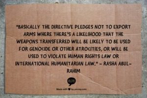 "Basically the directive pledges not to export arms where there’s a likelihood that the weapons transferred will be likely to be used for genocide or other atrocities, or will be used to violate human rights law or international humanitarian law." - Rasha Abul-Rahim