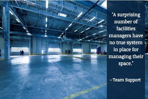 "A surprising number of facilities managers have no true system in place for managing their space." - Team Support