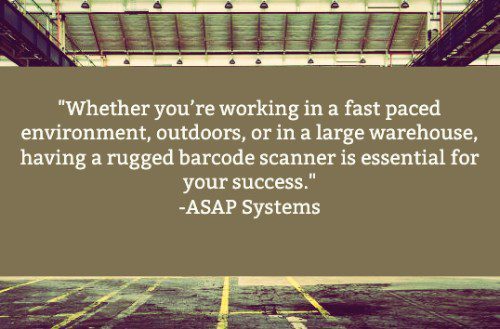 "Whether you’re working in a fast paced environment, outdoors, or in a large warehouse, having a rugged barcode scanner is essential for your success. The primary differences between standard and rugged scanners is that the former are built with complete seals to protect against dust and moisture. They also have no-slip grips and often have four to six foot drop-resistance." – Inventory Management Best Practices, ASAP Systems