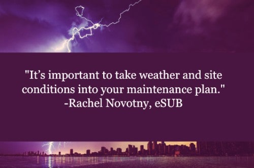 "It’s important to take weather and site conditions into your maintenance plan. Because weather and site conditions change how often and when construction equipment maintenance should be scheduled. In places with acidic soil or salting, it’s important to address this in your maintenance plan. Otherwise important parts of the equipment could end up rusting or corroding and cause unexpected maintenance needs." – Rachel Novotny