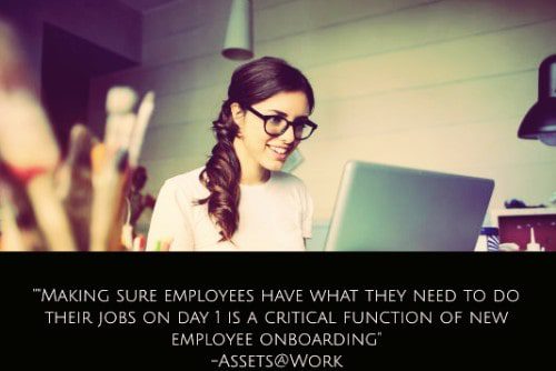 "Making sure employees have what they need to do their jobs on day 1 is a critical function of new employee onboarding, yet it’s actually an employee lifecycle process: roles change, new assets must be issued, retired assets must be recovered." – Employee Onboarding, Assets@Work